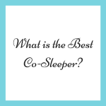 What is the Best Co-Sleeper? Leachco Podster vs Boppy Lounger vs Dockatot vs Snuggle Me Organic
